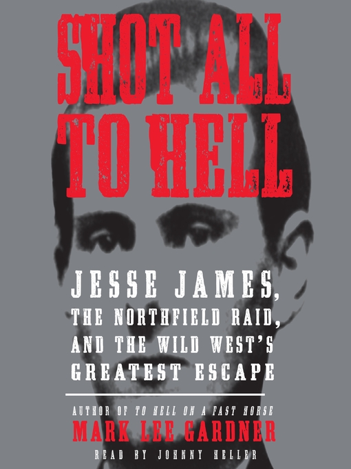 Title details for Shot All to Hell by Mark Lee Gardner - Available